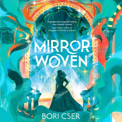 Cover image for Mirrorwoven - Mirrorwoven (Mirrorwoven, Book 1): Unabridged edition - Bori Cser, Read by Beth Easdown