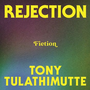 Rejection: Unabridged edition - Tony Tulathimutte, Read by Micky Shiloah, Allyson Ryan, Quincy Surasmith, Dan Bittner, André Santana, Marcha Kia, Eunice Wong and Madeleine Maby