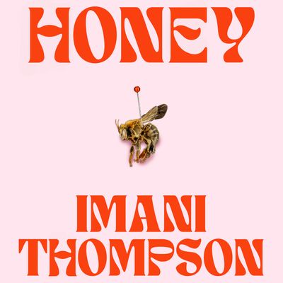 Cover image for Honey: Unabridged edition - Imani Thompson, Read by Chloe Sommer