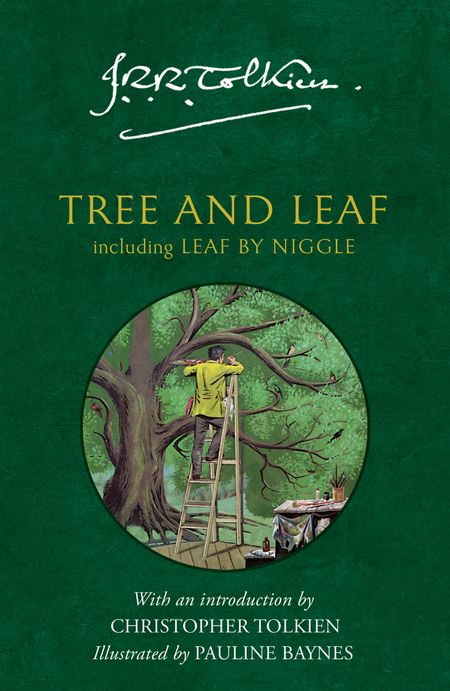 Cover image for Tree and Leaf: Including Leaf by Niggle - J. R. R. Tolkien, Preface by Christopher Tolkien, Illustrated by Pauline Baynes
