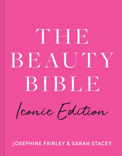 Cover image for The Beauty Bible: Iconic Edition - Josephine Fairley and Sarah Stacey