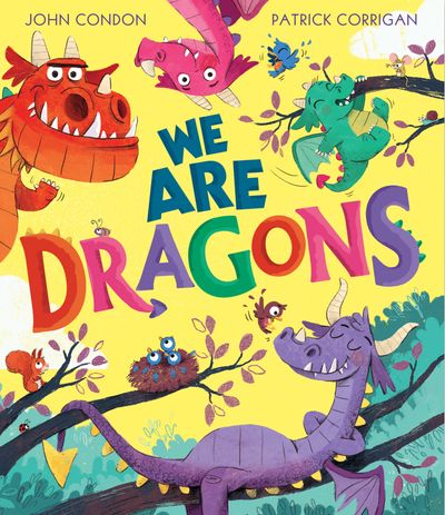 Cover image for We Are Dragons - John Condon, Illustrated by Patrick Corrigan