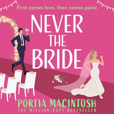 Cover image for Never the Bride: Unabridged edition - Portia MacIntosh, Read by Karen Cass