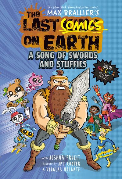 Cover image for The Last Kids on Earth - The Last Comics on Earth: A Song of Swords and Stuffies (The Last Kids on Earth) - Max Brallier and Joshua Pruett, Illustrated by Douglas Holgate and Jay Cooper