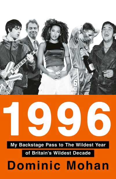 Cover image for 1996: 30 Years on From the Best Year of Our Lives - Dominic Mohan