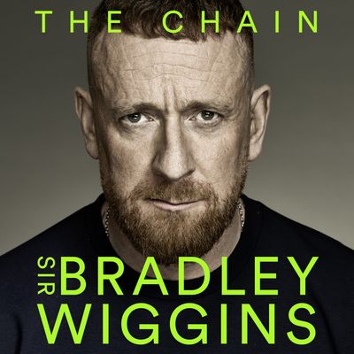 Cover image for The Chain: Unabridged edition - Sir Bradley Wiggins, Read by Sir Bradley Wiggins and Paul Thornley