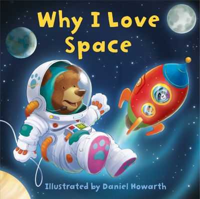 Cover image for Why I Love Space - Illustrated by Daniel Howarth
