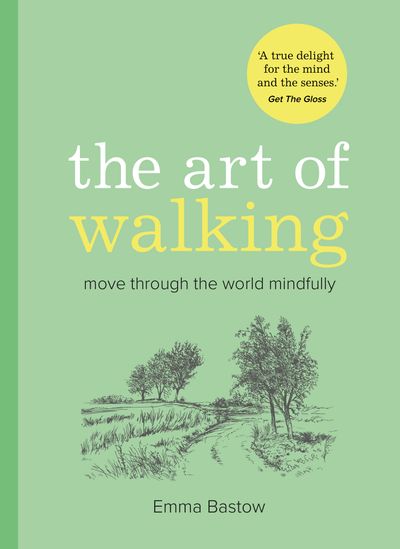 Cover image for The Art of Walking: Move through the world mindfully - Emma Bastow