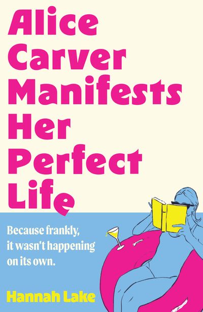Cover image for Alice Carver Manifests Her Perfect Life - Hannah Lake