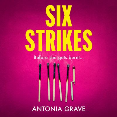 Cover image for Six Strikes: Unabridged edition - Antonia Grave, Read by Charlie Sanderson
