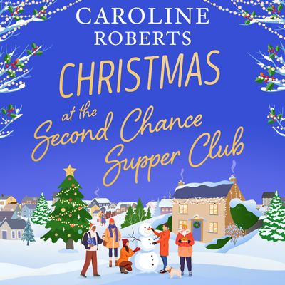 Cover image for The Second Chance Supper Club - Christmas at The Second Chance Supper Club (The Second Chance Supper Club, Book 2): Unabridged edition - Caroline Roberts, Read by Karen Cass