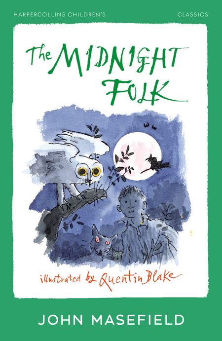 Cover image for HarperCollins Children’s Classics - The Midnight Folk (HarperCollins Children’s Classics) - John Masefield, Illustrated by Quentin Blake