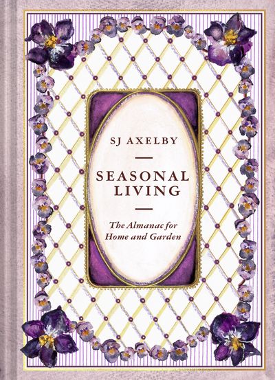 Cover image for Seasonal Living: The Almanac for Home and Garden - SJ Axelby