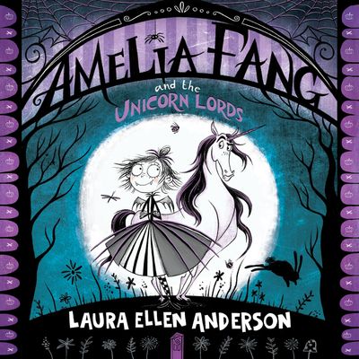 Cover image for The Amelia Fang Series - Amelia Fang and the Unicorn Lords (The Amelia Fang Series): Unabridged edition - Laura Ellen Anderson, Read by To Be Confirmed