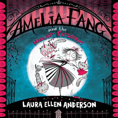Cover image for The Amelia Fang Series - Amelia Fang and the Naughty Caticorns (The Amelia Fang Series): Unabridged edition - Laura Ellen Anderson, Read by To Be Confirmed
