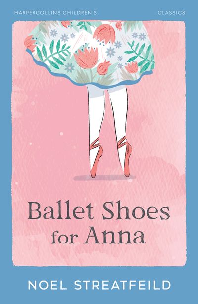 Cover image for HarperCollins Children's Classics - Ballet Shoes for Anna (HarperCollins Children's Classics) - Noel Streatfeild