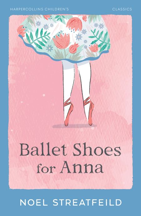 Cover image for HarperCollins Children's Classics - Ballet Shoes for Anna (HarperCollins Children's Classics) - Noel Streatfeild