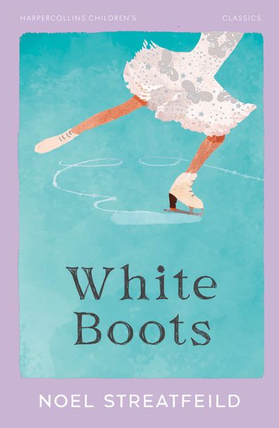 Cover image for HarperCollins Children's Classics - White Boots (HarperCollins Children's Classics) - Noel Streatfeild