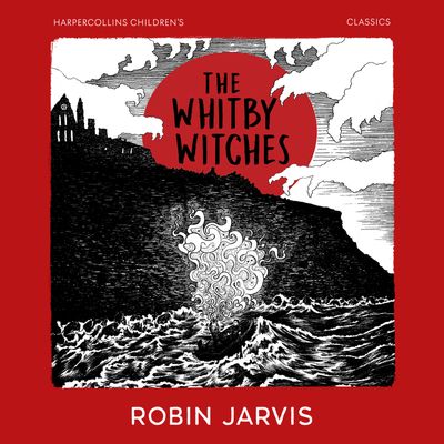 Cover image for HarperCollins Children’s Classics - The Whitby Witches (HarperCollins Children’s Classics): Unabridged edition - Robin Jarvis, Read by Hannah Berchtold