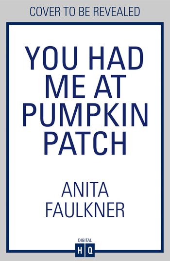 You Had Me At Pumpkin Patch - Anita Faulkner