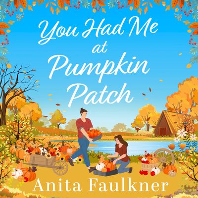 Cover image for You Had Me At Pumpkin Patch: Unabridged edition - Anita Faulkner, Read by Laura Kirman