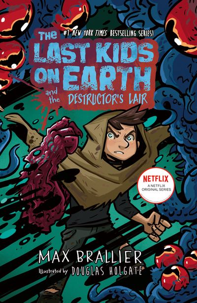 Cover image for The Last Kids on Earth and the Destructor's Lair: The Last Kids on Earth - Max Brallier, Illustrated by Doug Holgate