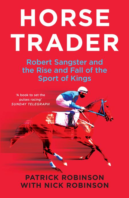 Cover image for Horsetrader: Robert Sangster and the Rise and Fall of the Sport of Kings - Patrick Robinson and Nick Robinson