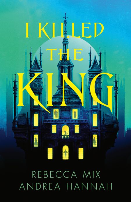 Cover image for I Killed the King - Andrea Hannah and Rebecca Mix