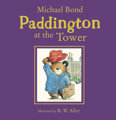 Cover image for Paddington at the Tower - Michael Bond, Illustrated by R. W. Alley