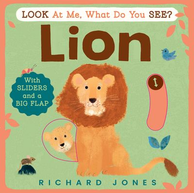 Cover image for Look at Me, What Do You See? Lion - Richard Jones, Illustrated by Richard Jones
