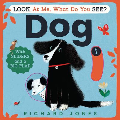 Cover image for Look at Me, What Do You See? Dog - Richard Jones, Illustrated by Richard Jones