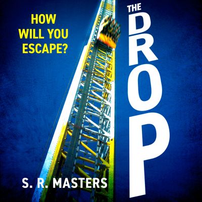 Cover image for The Drop: Unabridged edition - S. R. Masters, Reader to be announced