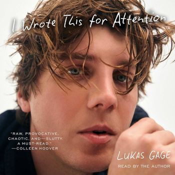I Wrote This For Attention: Unabridged edition - Lukas Gage, Read by Lukas Gage