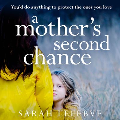 Cover image for A Mother’s Second Chance: Unabridged edition - Sarah Lefebve, Reader to be announced