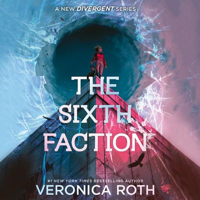 Cover image for The Sixth Faction: Unabridged edition - Veronica Roth, Read by To Be Confirmed