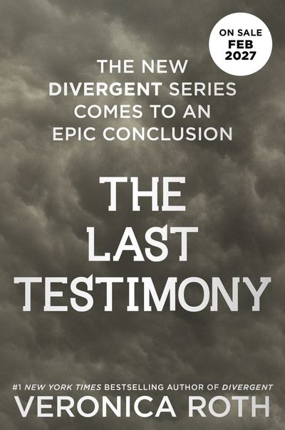Cover image for A New Divergent Series - The Last Testimony (A New Divergent Series, Book 2) - Veronica Roth