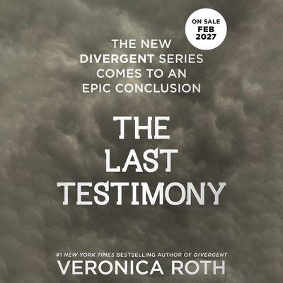 Cover image for A New Divergent Series - The Last Testimony (A New Divergent Series, Book 2): Unabridged edition - Veronica Roth, Read by To Be Confirmed
