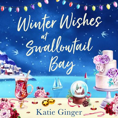 Cover image for Swallowtail Bay - Winter Wishes at Swallowtail Bay (Swallowtail Bay, Book 3): Unabridged edition - Katie Ginger, Read by Gloria Sanders