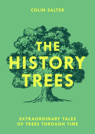 Cover image for The History Trees: Extraordinary Tales of Trees Through Time - Colin Salter