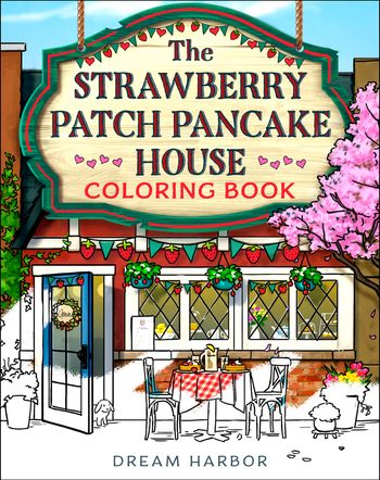 Dream Harbor - The Strawberry Patch Pancake House Coloring Book (Dream Harbor) - Laurie Gilmore