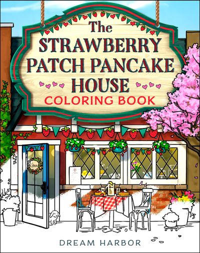 Cover image for Dream Harbor - The Strawberry Patch Pancake House Coloring Book (Dream Harbor) - Laurie Gilmore