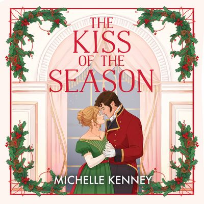 Cover image for Fairfax Sisters - The Kiss of the Season (Fairfax Sisters, Book 4): Unabridged edition - Michelle Kenney, Reader to be announced