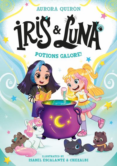 Cover image for Iris and Luna - Iris and Luna: Potions Galore! (Iris and Luna, Book 2) - Aurora Quirón, Illustrated by Isabel Escalante and Chezalbi