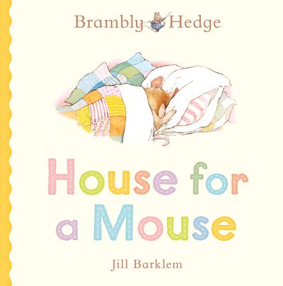 Cover image for Brambly Hedge: House for a Mouse - Jill Barklem, Illustrated by Jill Barklem
