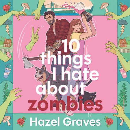Cover image for 10 Things I Hate About Zombies: Unabridged edition - Hazel Graves, Reader to be announced