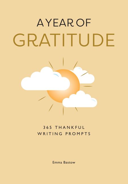Cover image for A Year of Gratitude: 365 thankful writing prompts - Emma Bastow