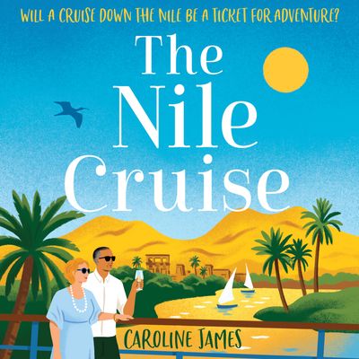 Cover image for The Nile Cruise: Unabridged edition - Caroline James, Reader to be announced
