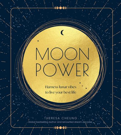 Cover image for Moon Power: Harnessing lunar vibes to live your best life - Theresa Cheung