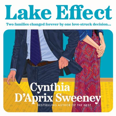 Cover image for Lake Effect: Unabridged edition - Cynthia D'Aprix Sweeney, Read by Marin Ireland