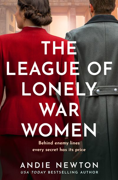 Cover image for The Spy Next Door - The League of Lonely War Women (The Spy Next Door) - Andie Newton